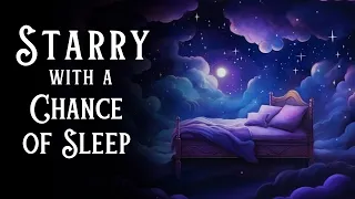 💤A Peaceful Sleepy Story💤 Starry with a Chance of Sleep | Storytelling and Calm Music