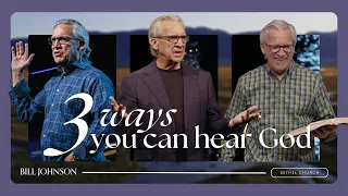 The Many Ways YOU Can Hear God’s Voice | His Word, His People, & Holy Spirit | Bill Johnson Sermon