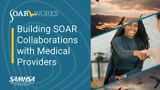 SOAR Webinar: Building SOAR Collaborations with Medical Providers