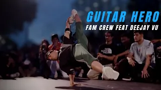 Fam Crew - Guitar Hero (ft. Deejay Vu)