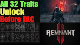 Remnant 2 All 32 Traits Unlock Before DLC