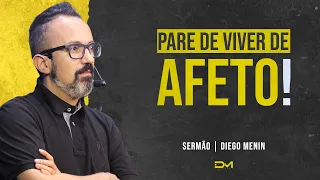 PARE DE VIVER DE AFETO! - #DIEGOMENIN | SERMÃO