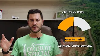 De 0 a 100 em 4 minutos - Crimes ambientais - Prof. Dickson Cosseti