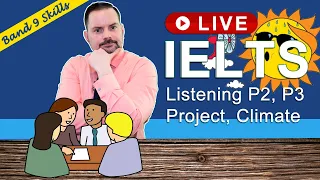 IELTS Live Class - Listen for a Band 9 Part 3/4 on Project/Climate