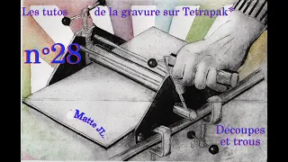 Tuto gravure sur Tetrapak JLM n°28 : découpes et trous