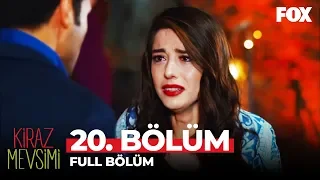 Kiraz Mevsimi 20. Bölüm