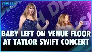 Baby Left On Venue Floor At Taylor Swift Concert!