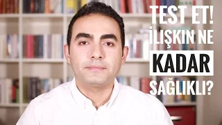 Test Et! İlişkin Ne Kadar Sağlıklı?