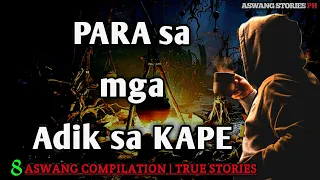 PARA SA MGA ADIK SA KAPE | Aswang True Stories