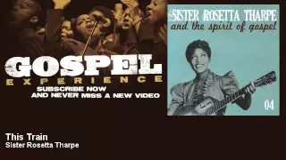 Sister Rosetta Tharpe - This Train - Gospel