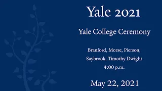 Yale 2021: Yale College Ceremony 4:00 p.m.
