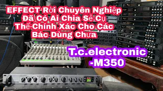 EFFECT Rời Chuyên Nghiệp Đã Có Ai Chia Sẻ Cụ Thể-Chính Xác Cho Các Bác Dùng Chưa-T.c.electronic-M350