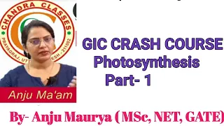 GIC CRASH COURSE || PHOTOSYNTHESIS PART-1 || BY ANJU MAM