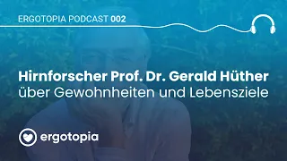 Gerald Hüther: Wie Du Dir smarte und gesunde Gewohnheiten aneignest ✅ 7 spannende Interview Fragen