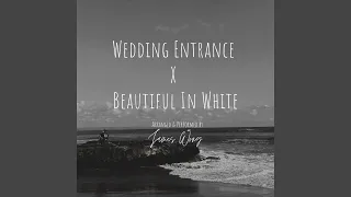 Wedding Entrance X Beautiful In White