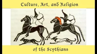 Culture, Art, and Religion of the Scythians