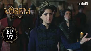 Kosem Sultan | Episode 97 | Turkish Drama | Urdu Dubbing | Urdu1 TV | 11 February 2021