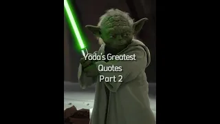 Yoda's Best Quotes Part 2