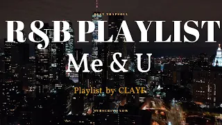 R&B Soul Playlist/Chill Hiphop 🎶 Me & U | Brent Faiyaz, PartyNextDoor, Bryson Tiller, Tory Lanez..