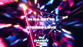 🎧🎶IN DA GETTO X STEREO LOVE REMIX - (DJ DANDY’S MUSICS)