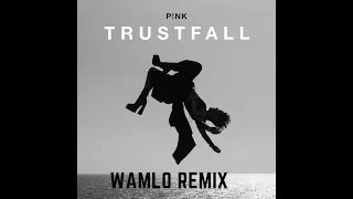 P!nk - Trustfall (Wamlo Remix)