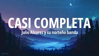 Julio Álvarez y su Norteño Banda - Casi Completa (Letra)
