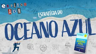 O que é Oceano Azul? | EXPLICAADM #13