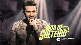 Gustavo Mioto - Vida de solteiro