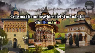 Cele mai frumoase Biserici si Manastiri din Romania