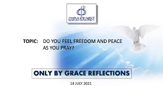 14 July 2021 - ONLY BY GRACE REFLECTIONS
