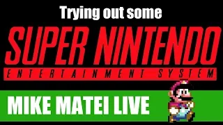 Trying SNES games - Mike Matei Live