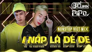 NONSTOP 1 NẮP LÀ DÉ DE PIPO FT PILUANTRUONG REMIX HOTTIKTOK