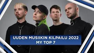 Uuden Musiikin Kilpailu 2022 (UMK 2022) - My Top 7 - Eurovision 2022 🇫🇮