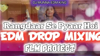 Rangdaar Se Pyaar Hoi Edm drop mixing flm project no voice tag Dj Munna edm king