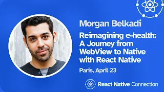 React Native Connection 2024 - Morgan Belkadi - A Journey from WebView to Native with React Native