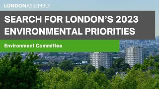 Search for London’s 2023 environmental priorities - Environment Committee