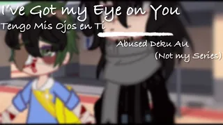 I’ve Got my Eye on You [] Gacha Club [] Mha/Bnha[]Abused Deku AU (Not my Series)[]Dadzawa[]Read Desc