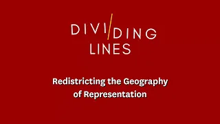 Dividing Lines: Redistricting the Geography of Representation