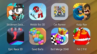 Stickman Escape,Webbi boy,Cat Runner,Kaiju Run,Epic Race,Sand Balls,Ball Merge 2048,Fat 2 Fit