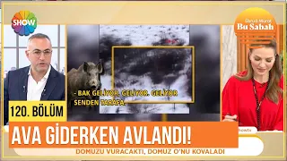 Ava giderken avlandı! | Bu Sabah 120. Bölüm