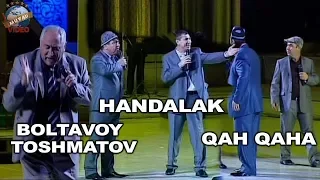 Handalak, Boltavoy Toshmatov, Qahqaha (Surxon guruhi konsert dasturi 2010)