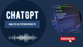 Use Chat GPT: Analyze QA testing results