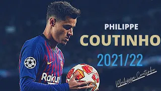 Philippe Coutinho 2021/22 - Skills & Goals / HD /