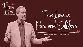 True Love is Pure and Selfless - Ricky Sarthou - First, Love