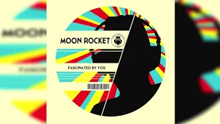 Moon Rocket _ Fascinated By You