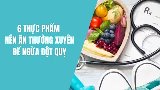 6 thực phẩm nên ăn thường xuyên giúp ngăn ngừa đột quỵ -Thực phẩm và sức khỏe