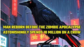 This Man Reborn Before the Zombie Apocalypse, Astonishingly Spends 10 Million on a Crow