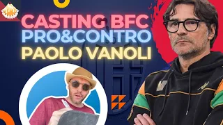 🔴🔵 PAOLO VANOLI, È LA 'SARTORIATA' DI CUI IL BFC ABBISOGNA. PRO E CONTRO // ANALISI CASTING BFC