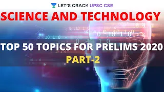 L2: Top 50 Topics for Prelims 2020 | Science and Technology | Crack UPSC CSE/IAS 2020 | Santosh Sir