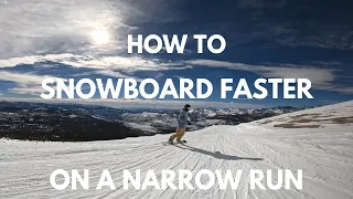 Snowboard Faster on Narrow Runs